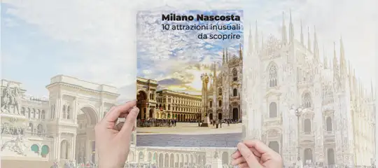 Milano nascosta: 10 luoghi poco conosciuti tutti da scoprire
