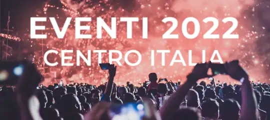 Eventi estate 2022: cosa fare nel Centro Italia